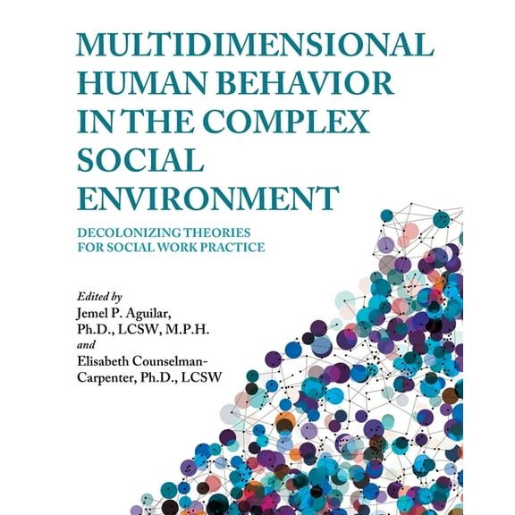 Multidimensional Human Behavior in the Complex Social Environment: Decolonizing Theories for Social Work Practice, (Paperback)