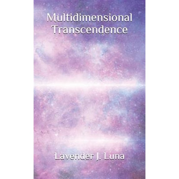 Multidimensional Transcendence Paperback 1723797154 9781723797156 Lavender J. Luna