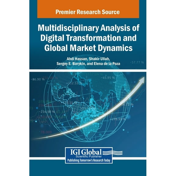 Multidisciplinary Analysis of Digital Transformation and Global Market Dynamics, (Hardcover)