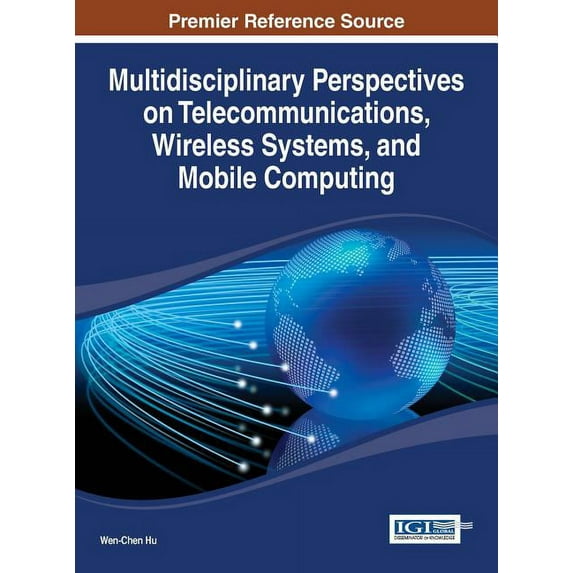 Multidisciplinary Perspectives on Telecommunications, Wireless Systems, and Mobile Computing (Hardcover)