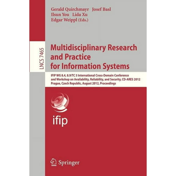 Multidisciplinary Research and Practice for Informations Systems: Ifip Wg 8.4, 8.9, Tc 5 International Cross Domain Conf, (Paperback)