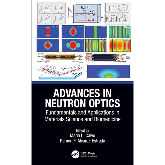 Multidisciplinary and Applied Optics Advances in Neutron Optics: Fundamentals and Applications in Materials Science and Biomedicine, (Hardcover)