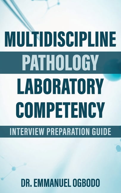 Multidiscipline Pathology Laboratory Competency: Interview Prepartaion Guide, (Hardcover)
