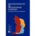 thumbnail image 1 of Multiethnicity and Multiethnic Families : Development, Identity, and Resilience, 1 of 1