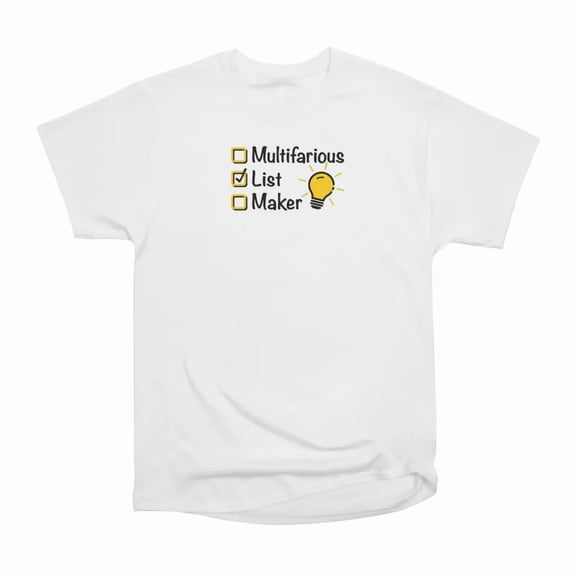 Multifarious List Maker T-Shirt Tee Gift For Him Merch For Her Apparel For Friend
