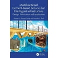 thumbnail image 1 of Multifunctional Cement-Based Sensors for Intelligent Infrastructure: Design, Fabrication and Application, (Hardcover), 1 of 1