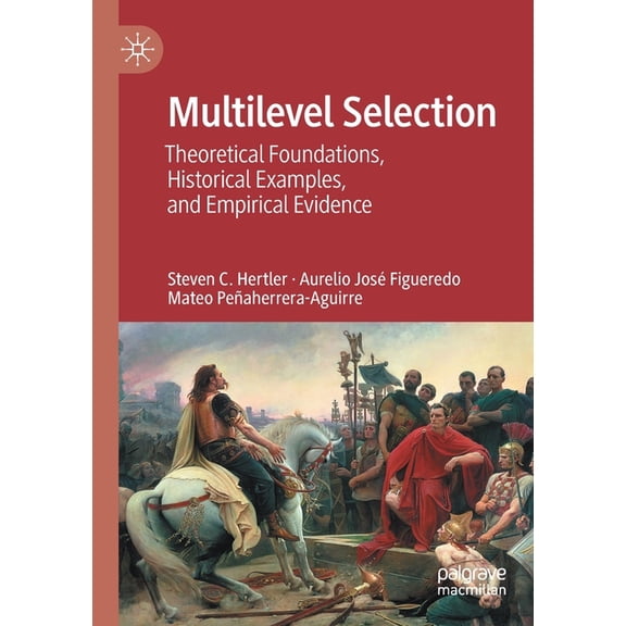 Multilevel Selection: Theoretical Foundations, Historical Examples, and Empirical Evidence, (Paperback)