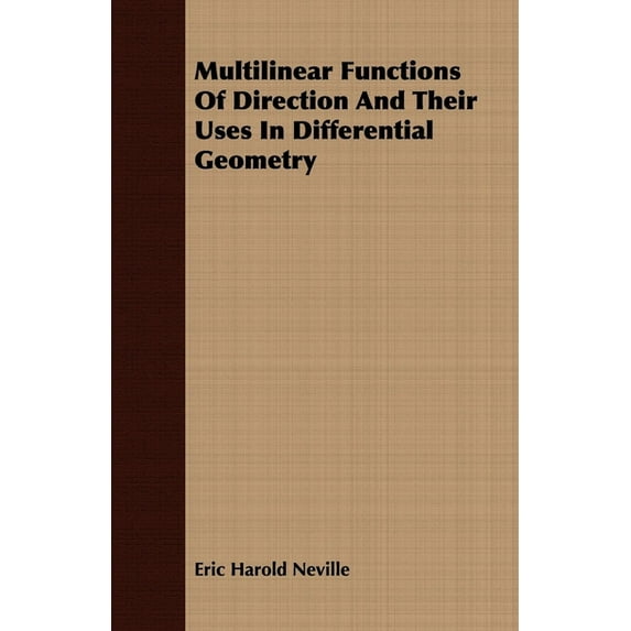 Multilinear Functions Of Direction And Their Uses In Differential Geometry Paperback 1406738999 9781406738995 Eric Harold Neville