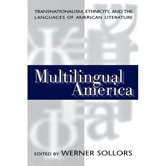 Multilingual America: Transnationalism, Ethnicity, and the Languages of American Literature, (Paperback)