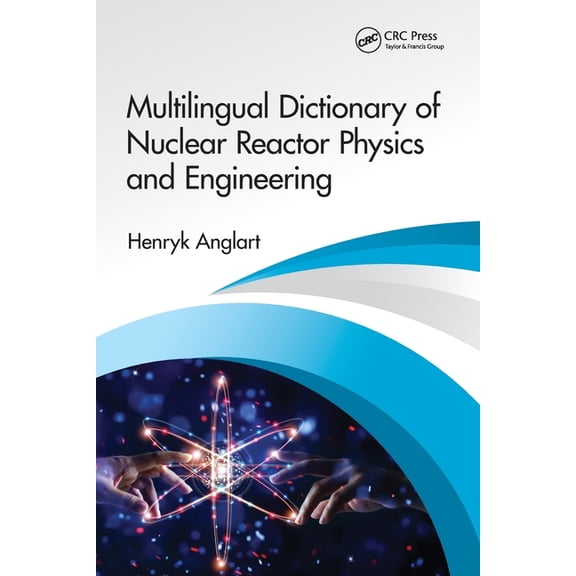 Multilingual Dictionary of Nuclear Reactor Physics and Engineering, (Paperback)