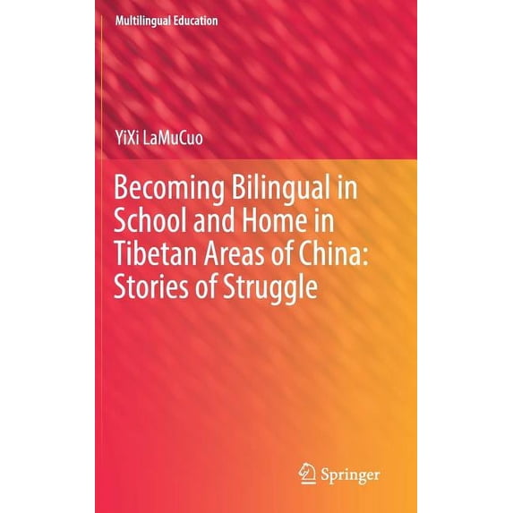 Multilingual Education Becoming Bilingual in School and Home in Tibetan Areas of China: Stories of Struggle, Book 34, (Hardcover)