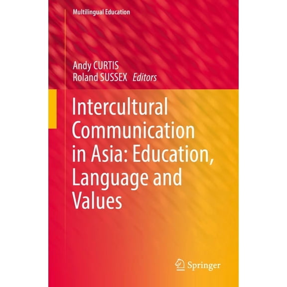 Multilingual Education Intercultural Communication in Asia: Education, Language and Values, Book 24, (Hardcover)