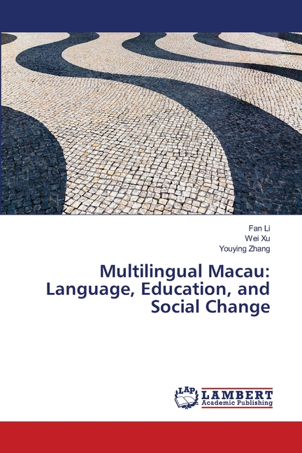 Multilingual Macau: Language, Education, and Social Change, (Paperback)