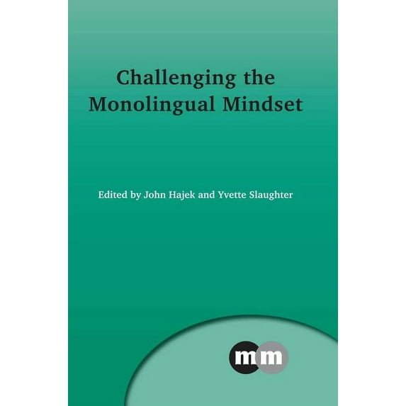 Multilingual Matters Challenging the Monolingual Mindset, Book 156, (Hardcover)