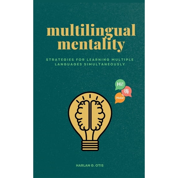 Multilingual Mentality: Strategies for Learning Multiple Languages Simultaneously, (Hardcover)