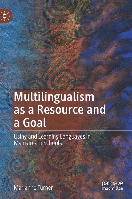 Multilingualism as a Resource and a Goal: Using and Learning Languages ...