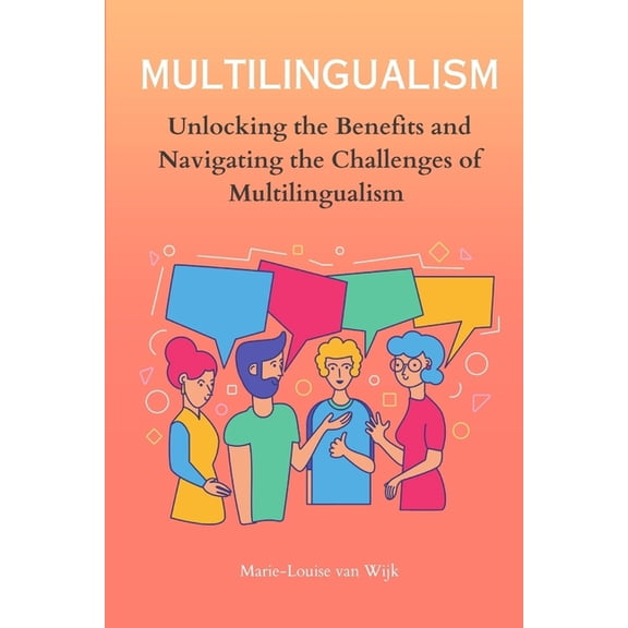 Multilinguality MULTILINGUALISM - Unlocking the Benefits and Navigating the Challenges of Multilingualism, (Paperback)