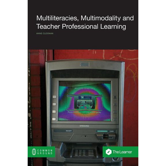 Multiliteracies, Multimodality and Teacher Professional Learning (Paperback)