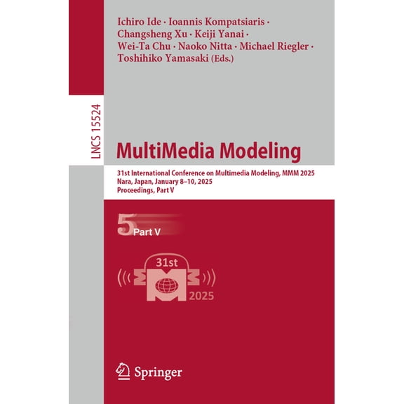 Lecture Notes in Computer Science Multimedia Modeling: 31st International Conference on Multimedia Modeling, MMM 2025, Nara, Japan, January 8-10, 2025, Pr, Book 15524, (Paperback)