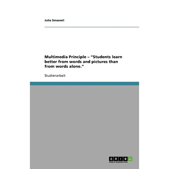 Multimedia Principle - "Students learn better from words and pictures than from words alone." (Paperback)