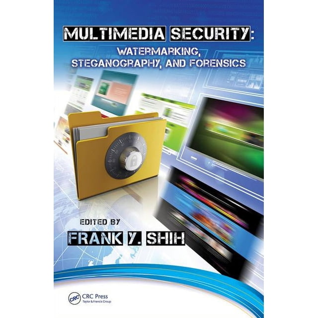 Multimedia Security: Watermarking, Steganography, and Forensics ...