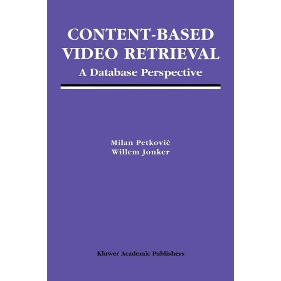 Multimedia Systems and Applications Content-Based Video Retrieval: A Database Perspective, Book 25, (Paperback)