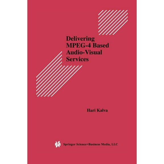 Multimedia Systems and Applications Delivering Mpeg-4 Based Audio-Visual Services, Book 18, (Paperback)