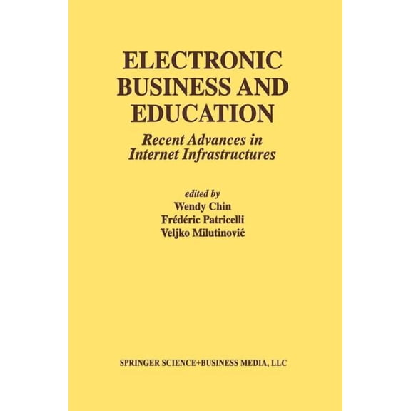 Multimedia Systems and Applications Electronic Business and Education: Recent Advances in Internet Infrastructures, Book 20, (Paperback)