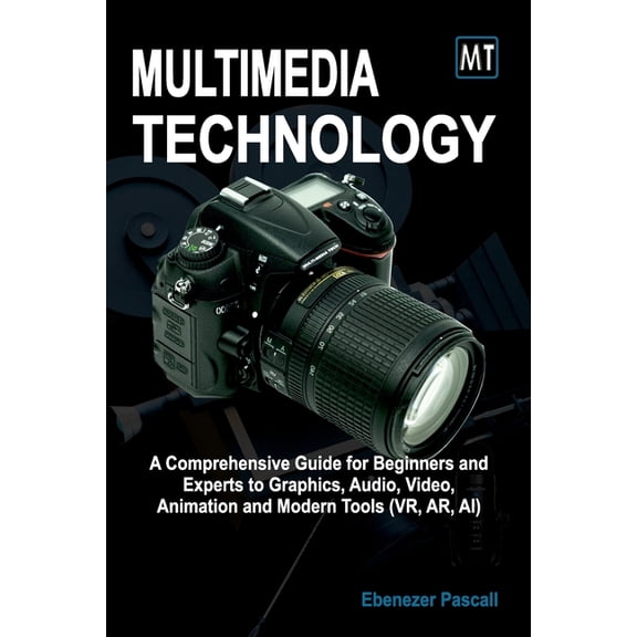 Multimedia Technology: A Comprehensive Guide for Beginners and Experts to Graphics, Audio, Video, Animation and Modern T, (Paperback)