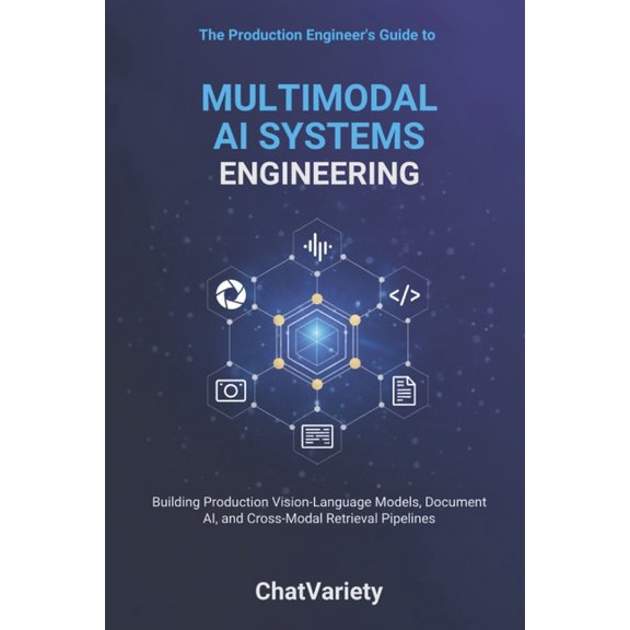 Production AI Engineering Multimodal AI Systems Engineering: Building Production Vision-Language Models, Document AI, and Cross-Modal Retrieval Pi, (Paperback)