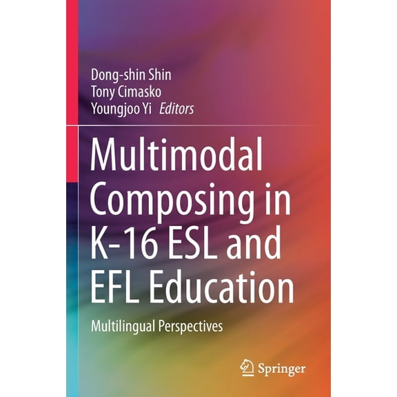 Multimodal Composing in K-16 ESL and EFL Education: Multilingual Perspectives, (Paperback)