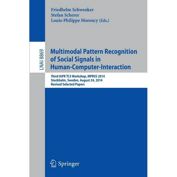 Multimodal Pattern Recognition of Social Signals in Human-Computer-Interaction: Third Iapr Tc3 Workshop, Mprss 2014, Sto, (Paperback)