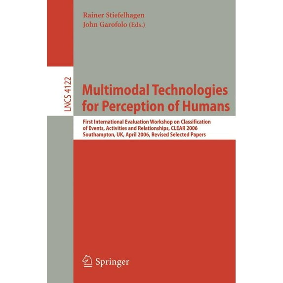 Multimodal Technologies for Perception of Humans: First International Evaluation Workshop on Classification of Events, A, (Paperback)
