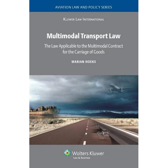 Multimodal Transport Law. The Law Applicable to the Multimodal Contract for the Carriage of Goods, (Hardcover)
