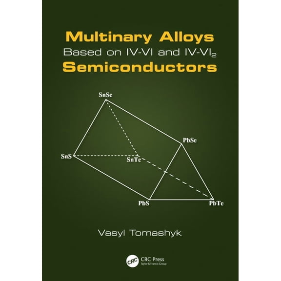 Multinary Alloys Based on IV-VI and IV-Vi2 Semiconductors, (Hardcover)