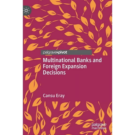 Multinational Banks and Foreign Expansion Decisions, (Hardcover)