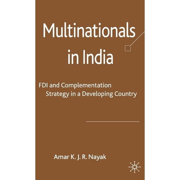 Multinationals in India: FDI and Complementation Strategy in a Developing Country, (Hardcover)