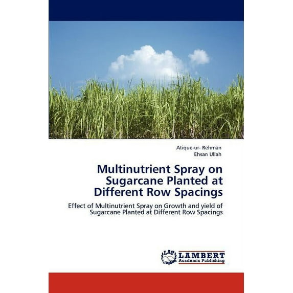 Multinutrient Spray on Sugarcane Planted at Different Row Spacings (Paperback)