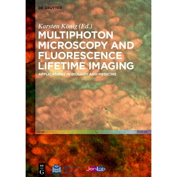 Multiphoton Microscopy and Fluorescence Lifetime Imaging: Applications in Biology and Medicine, (Hardcover)