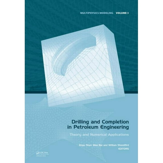 Multiphysics Modeling Drilling and Completion in Petroleum Engineering: Theory and Numerical Applications, (Hardcover)