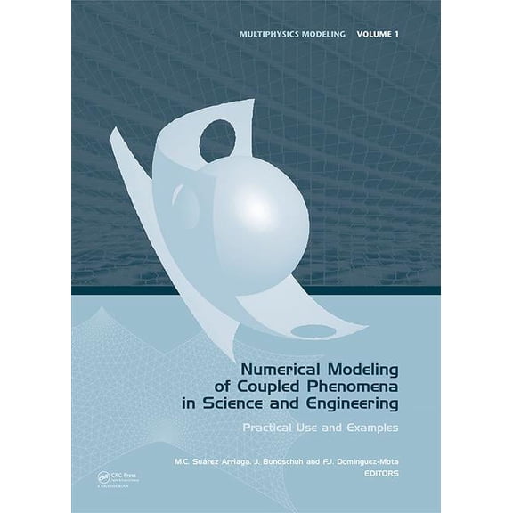 Multiphysics Modeling Numerical Modeling of Coupled Phenomena in Science and Engineering: Practical Use and Examples, Book 1, (Hardcover)