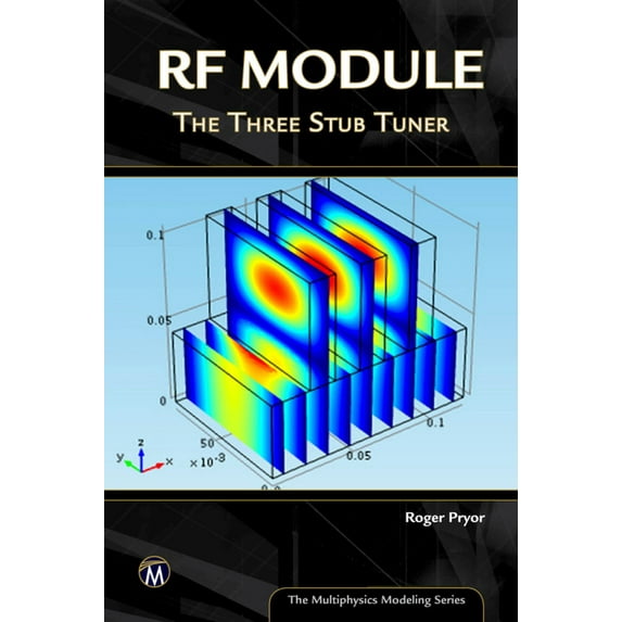 Multiphysics Modeling RF Module: The Three Stub Tuner, (Paperback)