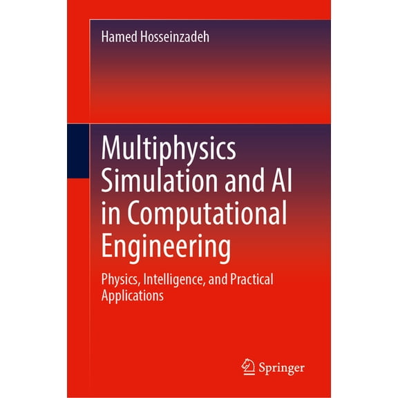 Multiphysics Simulation and AI in Computational Engineering: Physics, Intelligence, and Practical Applications, (Hardcover)