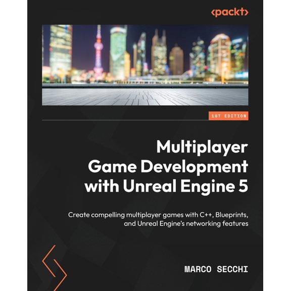 Multiplayer Game Development with Unreal Engine 5: Create compelling multiplayer games with C++, Blueprints, and Unreal , (Paperback)