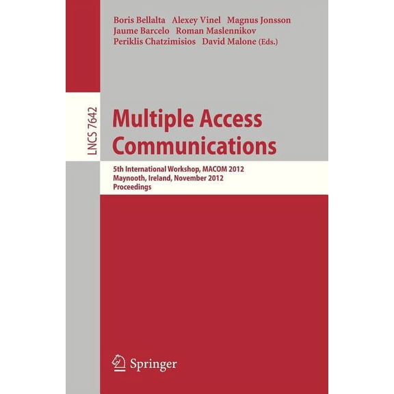 Multiple Access Communications: 5th International Workshop, Macom 2012, Maynooth, Ireland, November 19-20, 2012, Proceed, (Paperback)