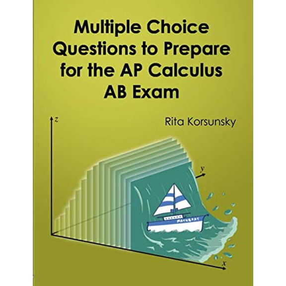 Pre-Owned Multiple Choice Questions To Prepare For The AP Calculus AB Exam: 2019 Calculus AB Exam Preparation workbook (Paperback) 1481283235 9781481283236