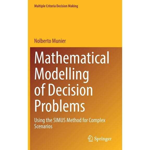 Multiple Criteria Decision Making Mathematical Modelling of Decision Problems: Using the Simus Method for Complex Scenarios, (Hardcover)