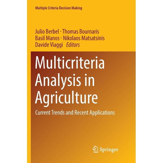 Multiple Criteria Decision Making Multicriteria Analysis in Agriculture: Current Trends and Recent Applications, (Paperback)
