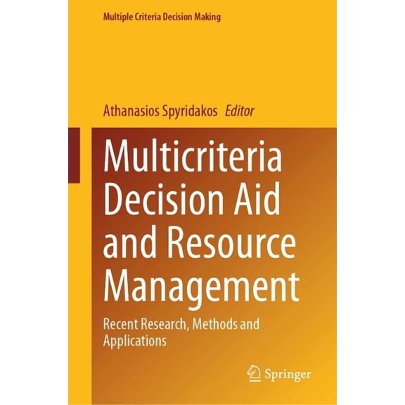 Multiple Criteria Decision Making Multicriteria Decision Aid and Resource Management: Recent Research, Methods and Applications, (Hardcover)