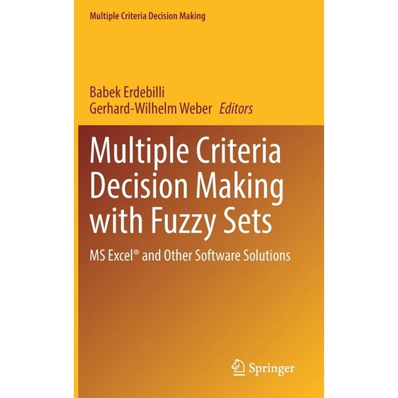 Multiple Criteria Decision Making Multiple Criteria Decision Making with Fuzzy Sets: MS Excel(r) and Other Software Solutions, (Hardcover)